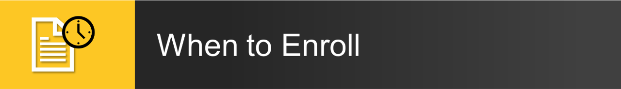 When to Enroll